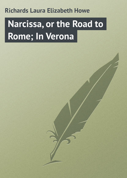 Скачать книгу Narcissa, or the Road to Rome; In Verona