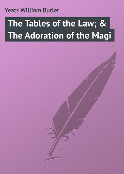 Скачать книгу The Tables of the Law; &amp; The Adoration of the Magi