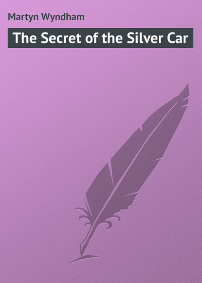 Скачать книгу The Secret of the Silver Car