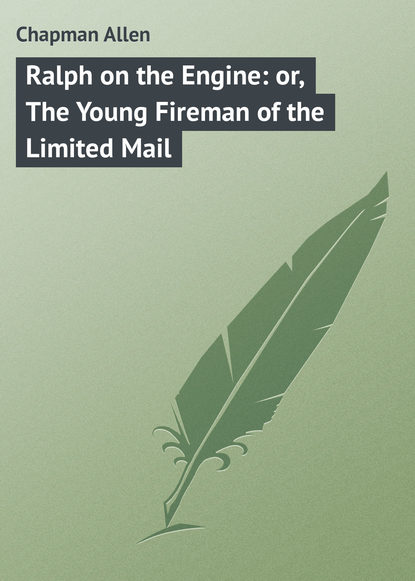 Ralph on the Engine: or, The Young Fireman of the Limited Mail