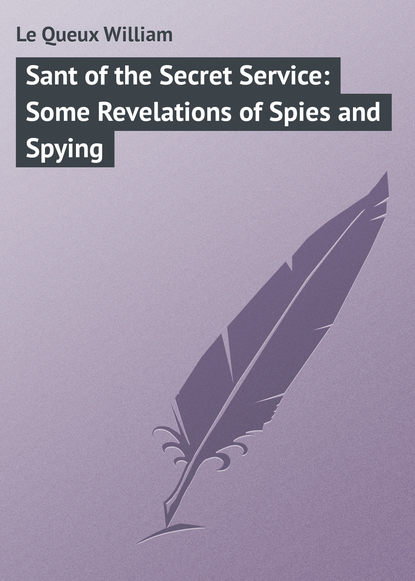 Скачать книгу Sant of the Secret Service: Some Revelations of Spies and Spying
