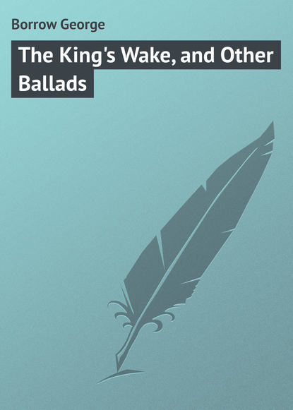 The King&apos;s Wake, and Other Ballads
