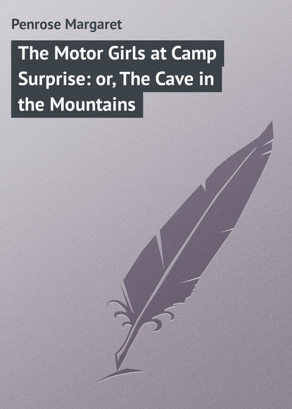 Скачать книгу The Motor Girls at Camp Surprise: or, The Cave in the Mountains