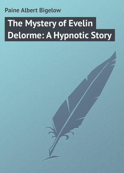 Скачать книгу The Mystery of Evelin Delorme: A Hypnotic Story
