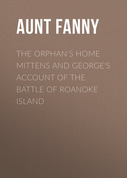 The Orphan&apos;s Home Mittens and George&apos;s Account of the Battle of Roanoke Island