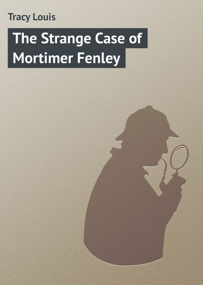 Скачать книгу The Strange Case of Mortimer Fenley