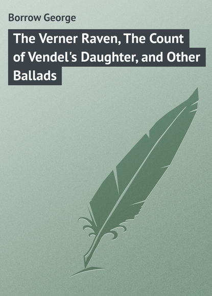 The Verner Raven, The Count of Vendel&apos;s Daughter, and Other Ballads