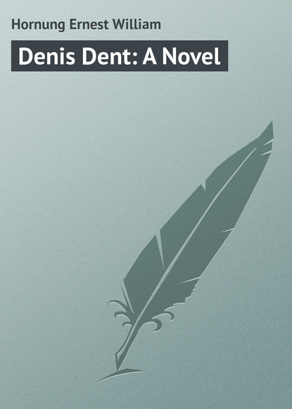 Denis Dent: A Novel