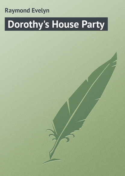 Скачать книгу Dorothy&apos;s House Party