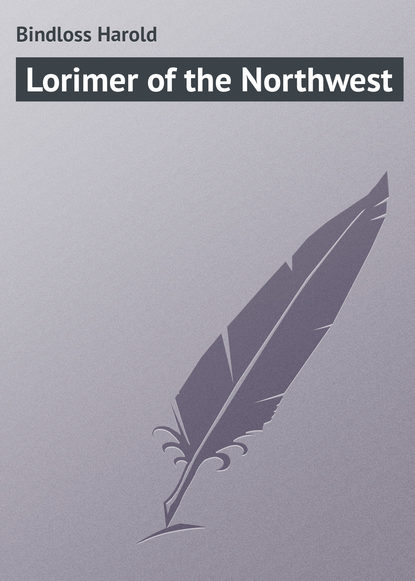 Скачать книгу Lorimer of the Northwest