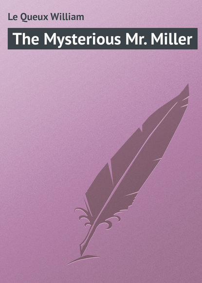 Скачать книгу The Mysterious Mr. Miller