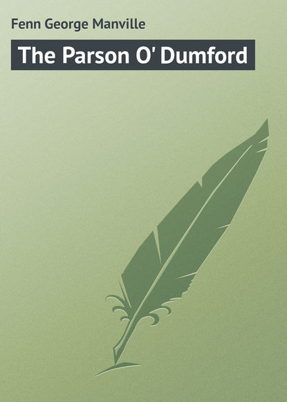 Скачать книгу The Parson O&apos; Dumford