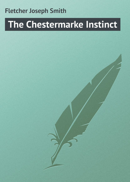 Скачать книгу The Chestermarke Instinct