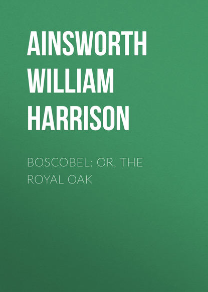 Скачать книгу Boscobel: or, the royal oak