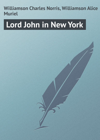 Скачать книгу Lord John in New York