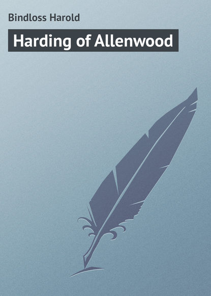 Скачать книгу Harding of Allenwood