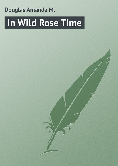Скачать книгу In Wild Rose Time