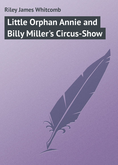 Little Orphan Annie and Billy Miller&apos;s Circus-Show