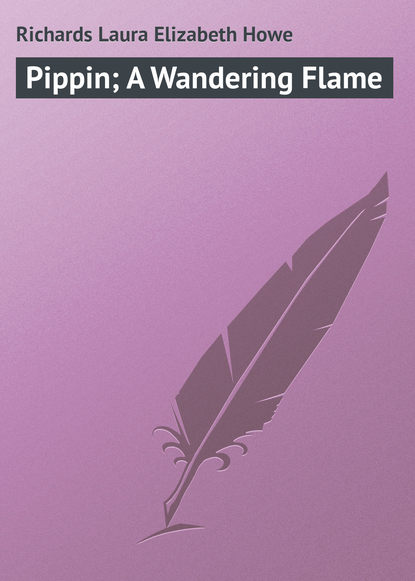 Скачать книгу Pippin; A Wandering Flame