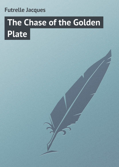 Скачать книгу The Chase of the Golden Plate