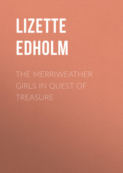 Скачать книгу The Merriweather Girls in Quest of Treasure