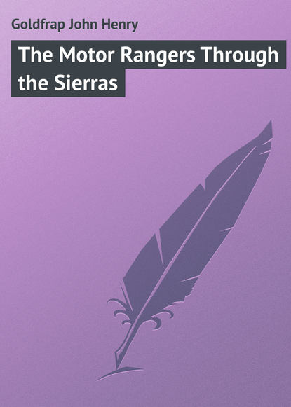 Скачать книгу The Motor Rangers Through the Sierras