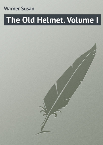 Скачать книгу The Old Helmet. Volume I