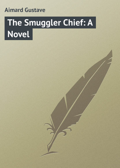 Скачать книгу The Smuggler Chief: A Novel