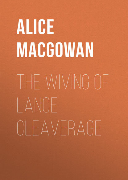 Скачать книгу The Wiving of Lance Cleaverage