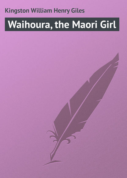 Скачать книгу Waihoura, the Maori Girl