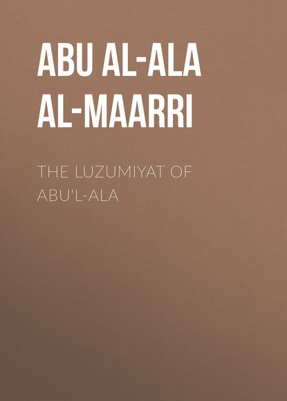 Скачать книгу The Luzumiyat of Abu&apos;l-Ala