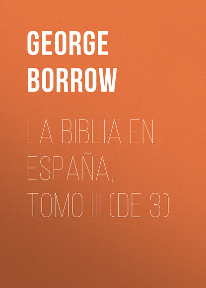 Скачать книгу La Biblia en España, Tomo III (de 3)