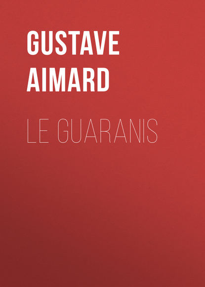 Скачать книгу Le Guaranis