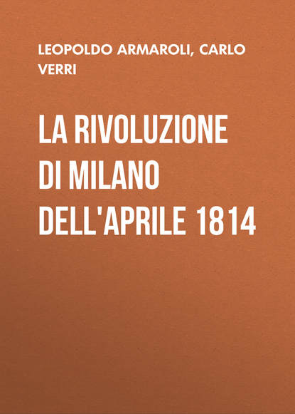 Скачать книгу La rivoluzione di Milano dell'Aprile 1814