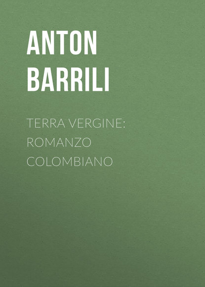 Скачать книгу Terra vergine: romanzo colombiano