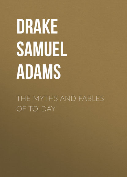 Скачать книгу The Myths and Fables of To-Day