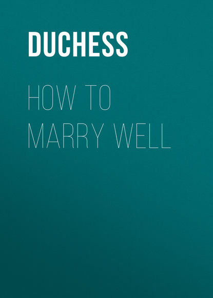 Скачать книгу How to Marry Well