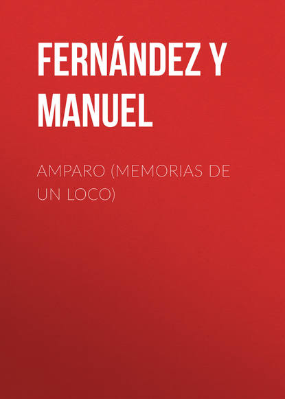 Скачать книгу Amparo (Memorias de un loco)