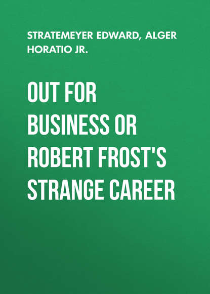 Скачать книгу Out For Business or Robert Frost&apos;s Strange Career