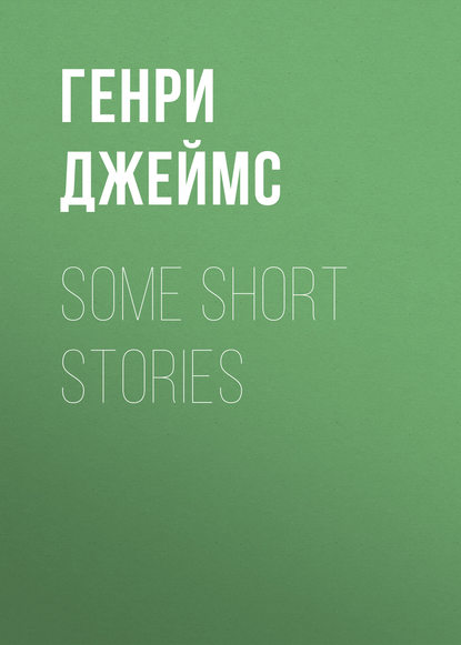 Скачать книгу Some Short Stories