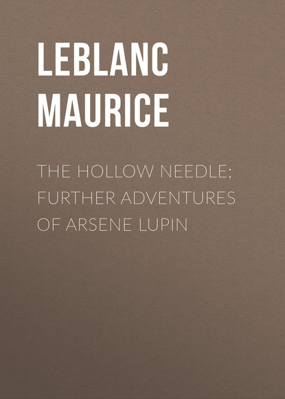Скачать книгу The Hollow Needle; Further adventures of Arsene Lupin