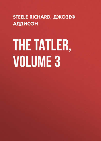 Скачать книгу The Tatler, Volume 3