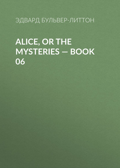Alice, or the Mysteries — Book 06