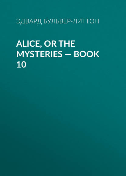 Скачать книгу Alice, or the Mysteries — Book 10