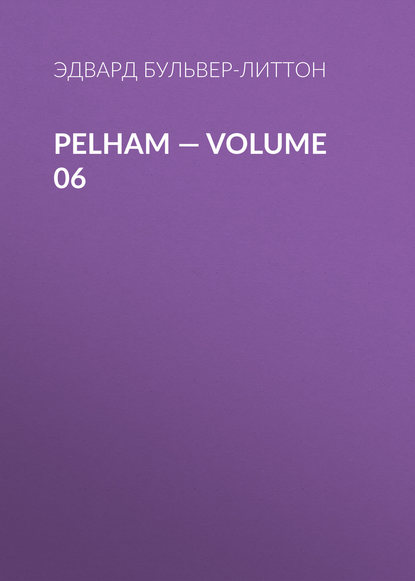 Скачать книгу Pelham — Volume 06