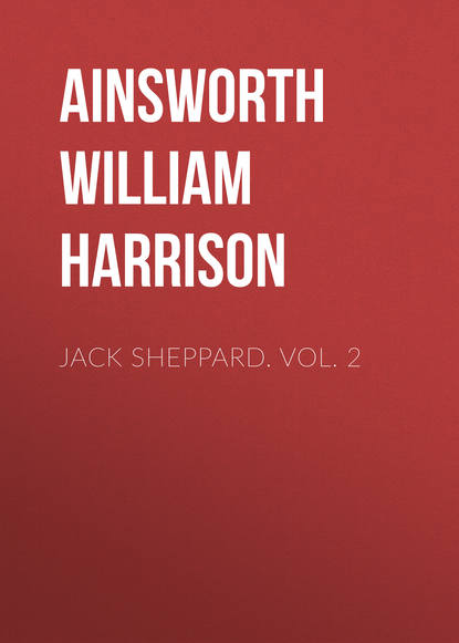 Скачать книгу Jack Sheppard. Vol. 2
