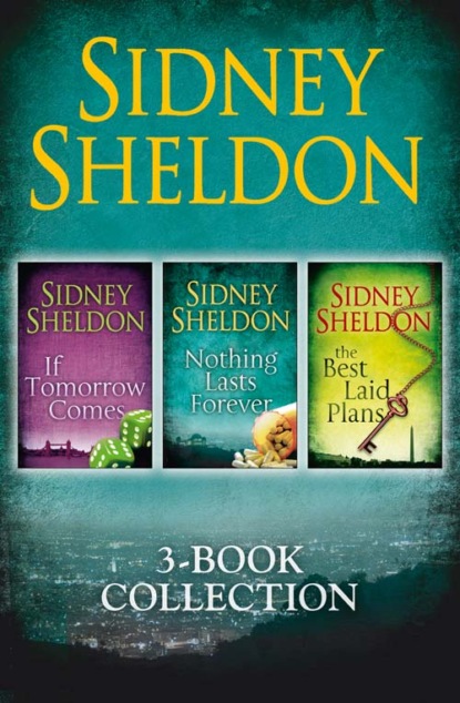 Скачать книгу Sidney Sheldon 3-Book Collection: If Tomorrow Comes, Nothing Lasts Forever, The Best Laid Plans