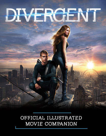 Скачать книгу The Divergent Official Illustrated Movie Companion