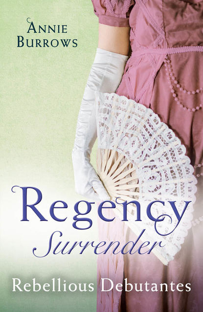 Скачать книгу Regency Surrender: Rebellious Debutantes: Lord Havelock's List / Portrait of a Scandal