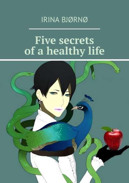Скачать книгу Five secrets of a healthy life